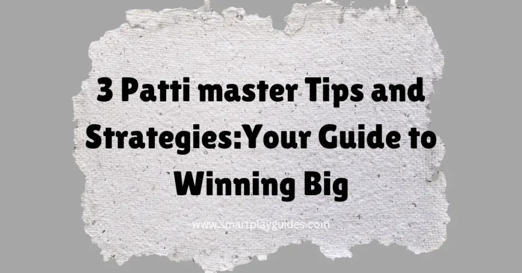 3 Patti Master Tips and Strategies Your Guide to Winning Big