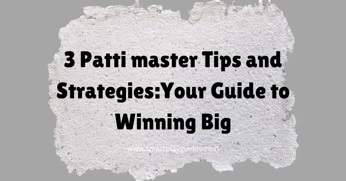 3 Patti Master Tips and Strategies Your Guide to Winning Big