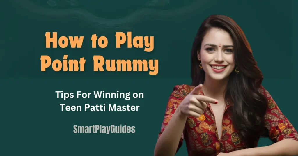 How to Play Point Rummy: Tips for Winning on Teen Patti Master App
