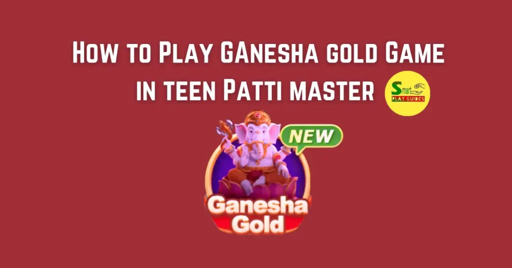 How to Play Ganesha Gold Game in Teen Patti Master