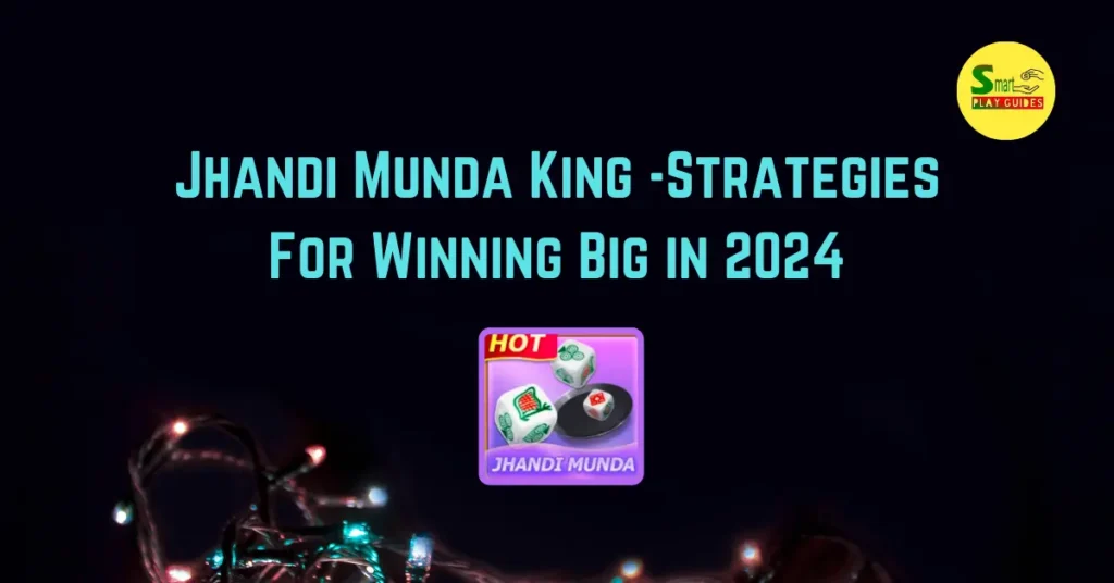 Jhandi Munda King: Strategies for Winning Big in 2024
