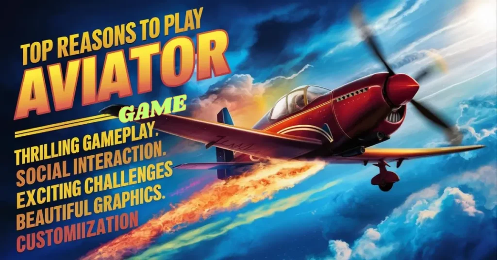 top reasons to play the aviator game